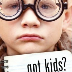 Got Kids? Take Notes