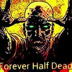 Forever Half Dead