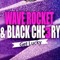 Wave Rocket &Black Che3ry