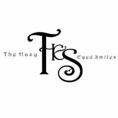 The hazy eyed smiles