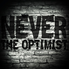 Never The Optimist