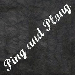Ping and Plong