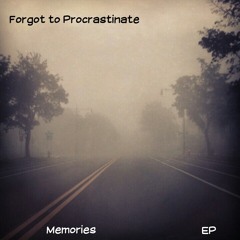 Forgot to Procrastinate