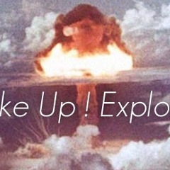 Wake Up! Explosion