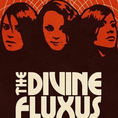 The Divine Fluxus