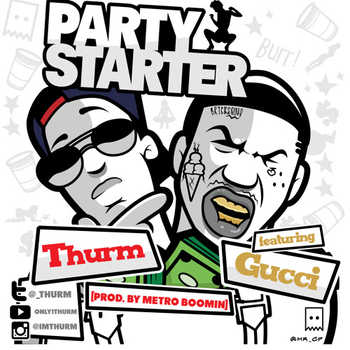 THURM FT GUCCI MANE - PARTY STARTER { PROD BY METRO BOOMIN }