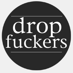 dropfuckers