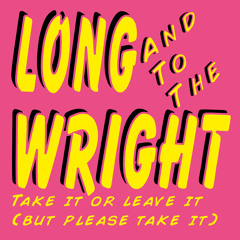 Long and to the Wright
