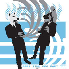 Part Time Dog Part 3