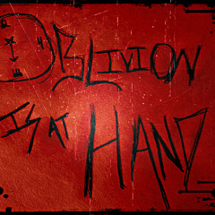 Oblivion is at Hand
