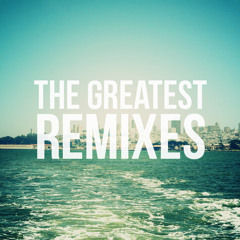The Greatest Remixes