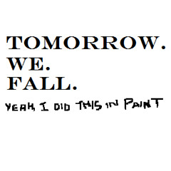 Tomorrow We Fall