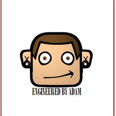 Engineered by Adam