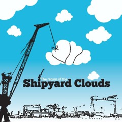 Shipyard Clouds
