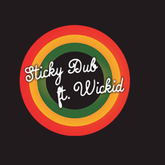 sticky dub ft wickid