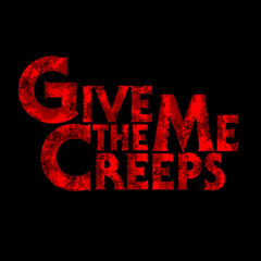 Give Me The Creeps