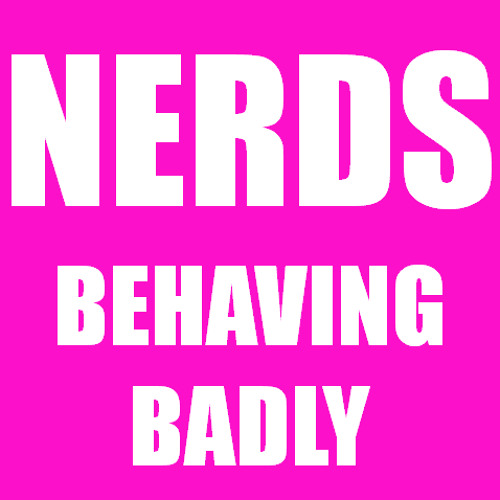 Nerds Behaving Badly’s avatar