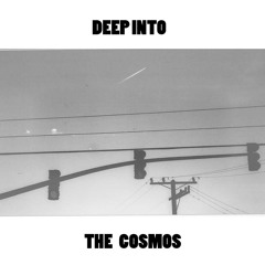 Deep Into the Cosmos