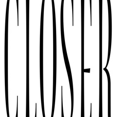 C L O S E R