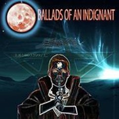 Ballads of an indignant