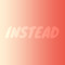 INSTEAD
