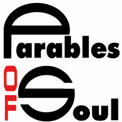 Parables of Soul
