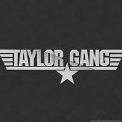 2013 TAYLOR GANG!!(NEW)