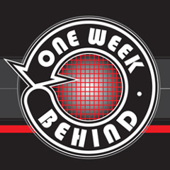 One Week Behind