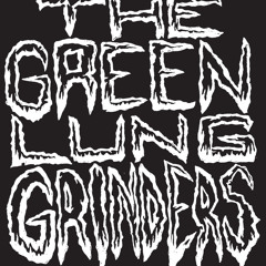 The Green Lung Grinders