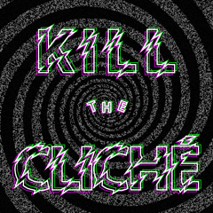Kill The Cliché