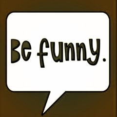 Be Funny