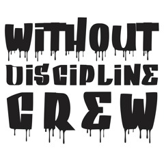 Without Discipline Crew