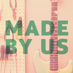 MADE BY US