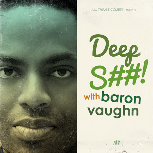 Deep S##! w/ Baron Vaughn’s avatar