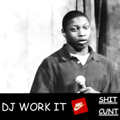 SHITCUNT DJ WORK IT