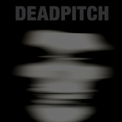 DEAD PITCH