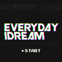 Every Day I Dream