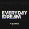 Every Day I Dream