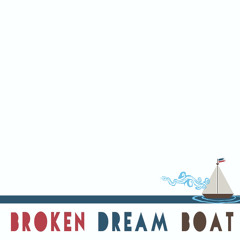 Broken Dream Boat
