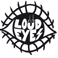 Loud Eyes