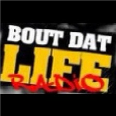 Bout Dat Life Radio