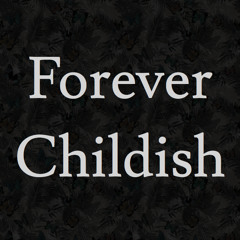 Forever Childish 4