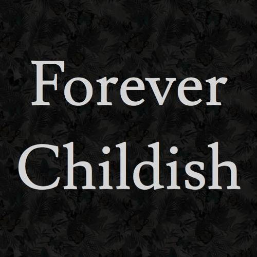 Forever Childish 3’s avatar