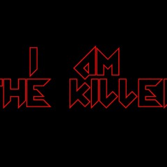 I Am The Killer