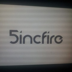 5incFire