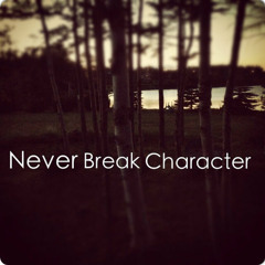 Never Break Character