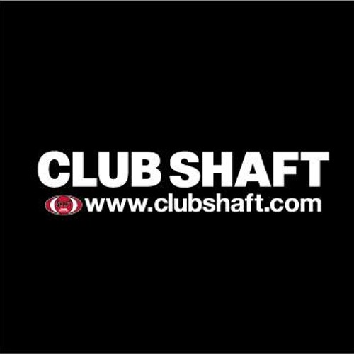 Stream CLUB SHAFT music Listen to songs, albums, playlists for free