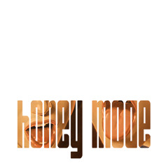 Stream Honey Mode music | Listen to songs, albums, playlists for ...