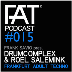 FAT Podcast - Episode #015 with Frank Savio & Drumcomplex & Roel Salemink