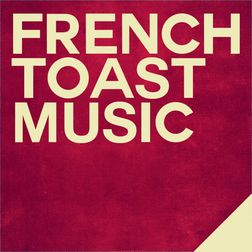 Stream FRENCH TOAST MUSIC music Listen to songs, albums, playlists